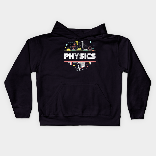 Science Lover Gift Physics Physics Kids Hoodie TeePublic